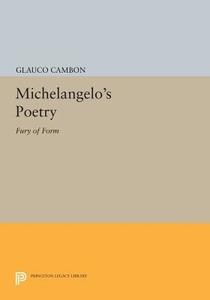 Michelangelo's Poetry di Glauco Cambon edito da Princeton University Press