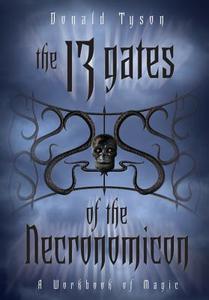 The 13 Gates of the Necronomicon: A Workbook of Magic di Donald Tyson edito da LLEWELLYN PUB