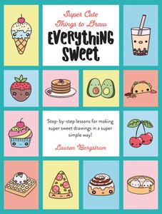 Everything Sweet di Lauren Bergstrom edito da WALTER FOSTER LIB