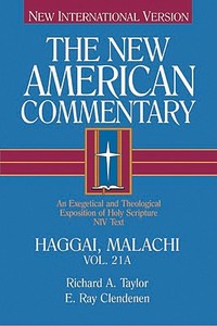 Haggai, Malachi: An Exegetical and Theological Exposition of Holy Scripture di Richard A. Taylor edito da B&H PUB GROUP