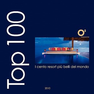 Top 100 I Cento Resort Pi Belli del Mondo edito da Palidano Press