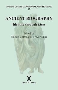 Ancient Biography: Identity through Lives di Francis Cairns edito da Francis Cairns Publications Ltd