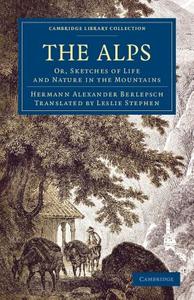 The Alps di Hermann Alexander Berlepsch edito da Cambridge University Press