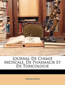 Journal De Chimie M Dicale, De Pharmacie di Anonymous edito da Nabu Press