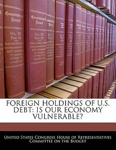 Foreign Holdings Of U.s. Debt edito da Bibliogov