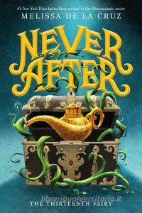 Never After, Book One: The Thirteenth Fairy di Melissa de la Cruz edito da ROARING BROOK PR