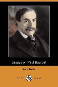 Essays on Paul Bourget (Dodo Press) di Mark Twain edito da DODO PR