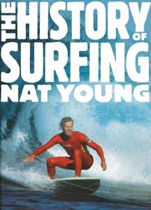 The History of Surfing di Nat Young edito da Gibbs Smith Publishers
