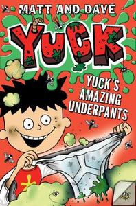 Yuck's Amazing Underpants di Matt and Dave edito da PAULA WISEMAN BOOKS