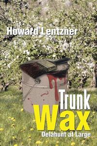 Trunk Wax di Howard Lentzner edito da Xlibris