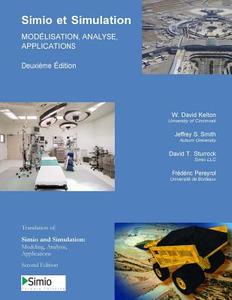 Simio Et Simulation: Modelisation, Analyse, Applications: Deuxieme Edition di W. David Kelton, Jeffrey S. Smith, David T. Sturrock edito da Createspace