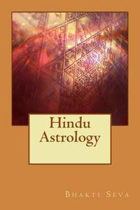 Hindu Astrology di Bhakti Seva edito da Createspace