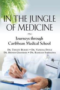 In the Jungle of Medicine di Hedieh Ghanbari, Raheleh Sarbaziha, Tiffany Bursey and Vanessa Doyle edito da Booklocker.com, Inc.