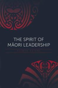 The Spirit of Maori Leadership di Selwyn Katene edito da HUIA Publishers