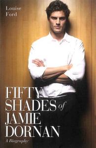 Fifty Shades of Jamie Dornan di Louise Ford edito da John Blake Publishing Ltd