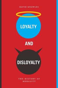 Loyalty and Disloyalty di David Knowles edito da Arena Books Ltd