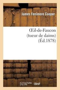 Oeil-De-Faucon (Tueur de Daims) di Cooper-J F edito da Hachette Livre - Bnf