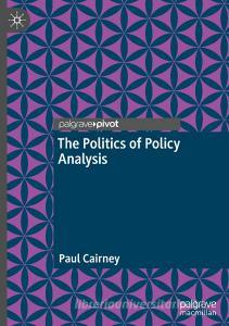 The Politics of Policy Analysis di Paul Cairney edito da Springer International Publishing