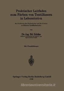 Praktischer Leitfaden zum Färben von Textilfasern in Laboratorien di Ed. Zühlke edito da Springer Berlin Heidelberg