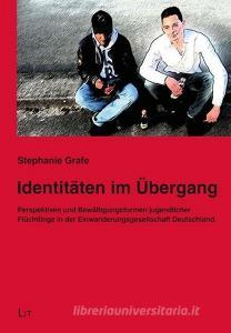 Identitäten im Übergang di Stephanie Grafe edito da Lit Verlag