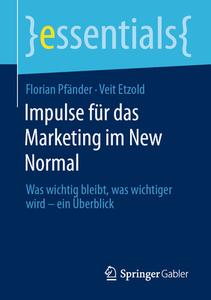Impulse für das Marketing im New Normal di Veit Etzold, Florian Pfänder edito da Springer Fachmedien Wiesbaden