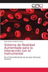 Sistema de Realidad Aumentada para la Interacción con el Instrumental di Erika Maritza Gutiérrez Puerto edito da EAE