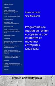 Programmes de soutien de l'Union européenne pour les petites et moyennes entreprises (2024-2027) di Xavier Arreola, Sina Niemkoff edito da Bremen University Press