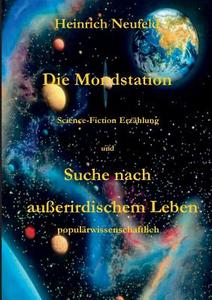 Die Mondstation. Suche Nach Ausserirdischem Leben di Heinrich Neufeld edito da Books On Demand