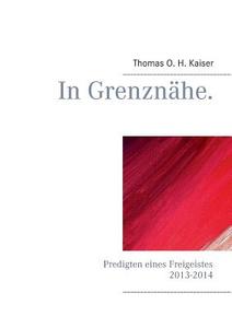 In Grenznähe. di Thomas O H Kaiser edito da Books on Demand