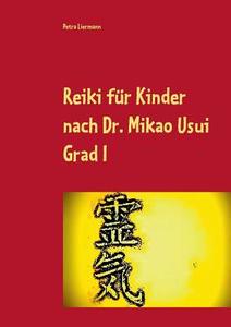 Reiki für Kinder nach Dr. Mikao Usui di Petra Liermann edito da Books on Demand