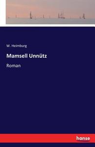 Mamsell Unnütz di W. Heimburg edito da hansebooks