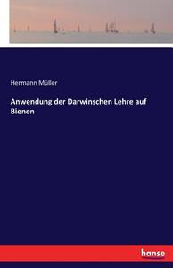 Anwendung der Darwinschen Lehre auf Bienen di Hermann Müller edito da hansebooks