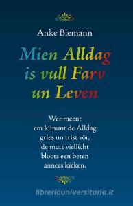 Mien Alldag is vull Farv un Leven di Anke Biemann edito da Books on Demand