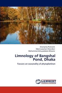 Limnology of Bangshal Pond, Dhaka di Shamprity Pramanik, Moniruzzaman Khondker, Mohammed Almujaddade Alfasane edito da LAP Lambert Academic Publishing