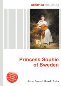 Princess Sophie Of Sweden edito da Book On Demand Ltd.