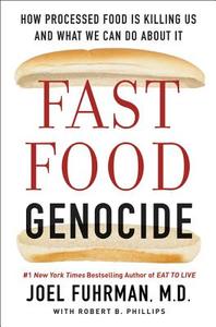 Fast Food Genocide di M.D. Joel Fuhrman, Robert Phillips edito da HarperCollins