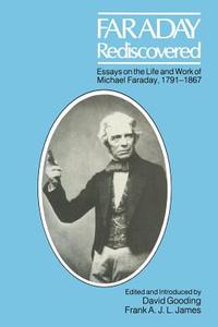 Faraday Rediscovered : Essays On The Life And Work Of Michael Faraday, 1791-1867 di David Gooding, Frank A. J. L. James edito da Palgrave He Uk