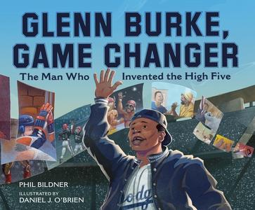 Glenn Burke, Game Changer: The Man Who Invented the High Five di Phil Bildner edito da FARRAR STRAUSS & GIROUX