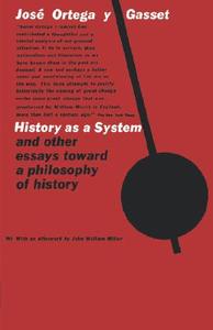 History as a System, and Other Essays Toward a Philosophy of History di José Ortega Y Gasset edito da W. W. Norton & Company