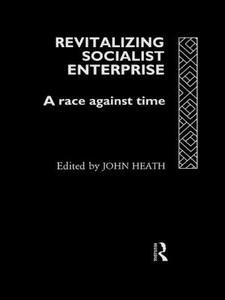 Revitalizing Socialist Enterprise edito da Taylor & Francis Ltd
