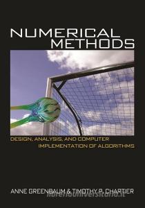 Numerical Methods - Design, Analysis, and Computer Implementation of Algorithms di Anne Greenbaum edito da Princeton University Press