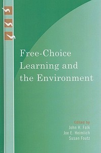 Free-Choice Learning and the Environment di John H. Falk edito da Altamira Press