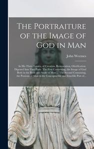 THE PORTRAITURE OF THE IMAGE OF GOD IN M di JOHN WEEMES edito da LIGHTNING SOURCE UK LTD