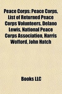 Peace Corps: Peace Corps, List Of Return di Books Llc edito da Books LLC, Wiki Series