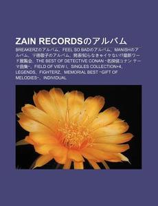 Zain Recordsnoarubamu: Breakerznoarubamu, Feel So Badnoarubamu, Manishnoarubamu, y de Jing Zinoarubamu di S. Su Wikipedia edito da Books LLC, Wiki Series