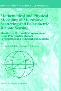 Mathematical and Physical Modelling of Microwave Scattering and Polarimetric Remote Sensing di A. I. Kozlov, L. P. Ligthart, A. I. Logvin edito da Springer Netherlands