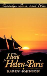 The Hunt for Helen and Paris di Barry Johnson edito da AuthorHouse UK