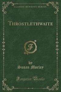 THROSTLETHWAITE (CLASSIC REPRI di Susan Morley edito da FB&C LTD