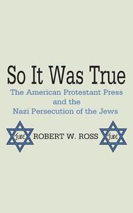 So It Was True di Robert W. Ross edito da Wipf & Stock Publishers