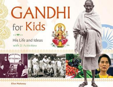 Gandhi for Kids di Ellen Mahoney edito da Chicago Review Press